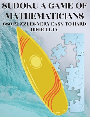 Sudoku A Game of Mathematicians 680 Very Easy to Hard Puzzles Paperback Marick Booster