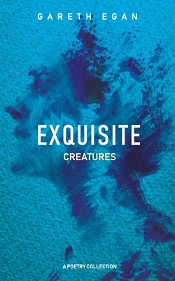 Exquisite Creatures Paperback Gareth Egan