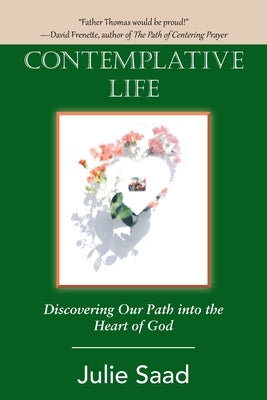 Contemplative Life: Discovering Our Path into the Heart of God Paperback Balboa Press