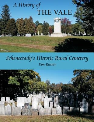 A History of the Vale: Schenectady's Historic Rural Cemetery Paperback Square Circle Press LLC