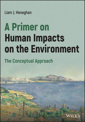 A Primer on Human Impacts on the Environment: The Conceptual Approach Paperback Wiley