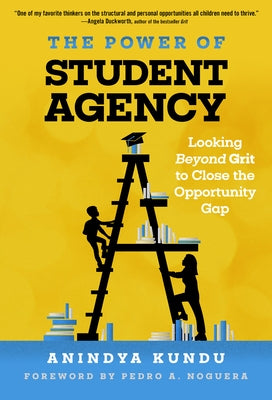 The Power of Student Agency: Looking Beyond Grit to Close the Opportunity Gap Paperback Teachers College Press