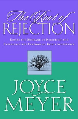 The Root of Rejection: Escape the Bondage of Rejection and Experience the Freedom of God's Acceptance Paperback Faithwords