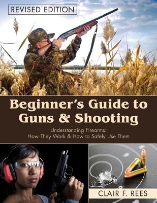 Beginner's Guide to Guns & Shooting Paperback Echo Point Books & Media