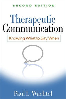 Therapeutic Communication: Knowing What to Say When Paperback Guilford Publications