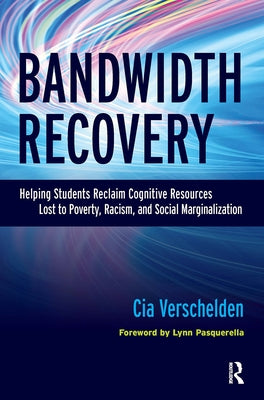 Bandwidth Recovery: Helping Students Reclaim Cognitive Resources Lost to Poverty, Racism, and Social Marginalization Paperback Routledge