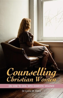 Counselling Christian Women on How to Deal with Domestic Violence Paperback Australian Academic Press