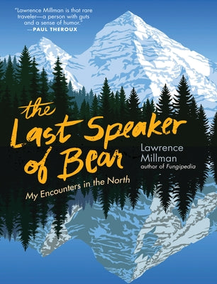 The Last Speaker of Bear: My Encounters in the North Paperback Trinity University Press
