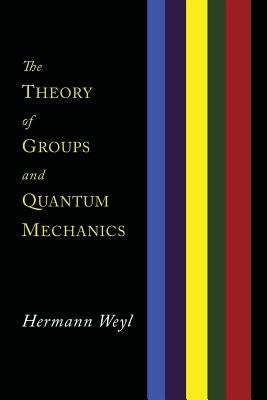 The Theory of Groups and Quantum Mechanics Paperback Martino Fine Books