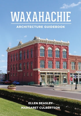 Waxahachie Architecture Guidebook Paperback Texas Christian University Press