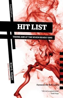 Hit List: Taking Aim at the Seven Deadly Sins Paperback Cruciform Press