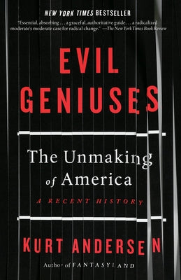 Evil Geniuses: The Unmaking of America: A Recent History Paperback Random House Trade