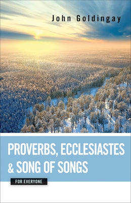 Proverbs, Ecclesiastes, and Song of Songs for Everyone Paperback Westminster John Knox Press