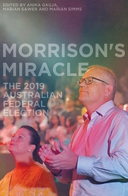 Morrison's Miracle: The 2019 Australian Federal Election Paperback Anu Press