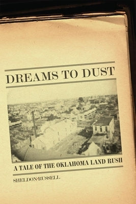 Dreams to Dust: A Tale of the Oklahoma Land Rush Paperback University of Oklahoma Press