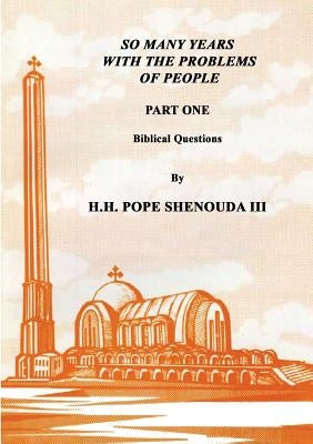 So Many Years with the Problems of People Part 1 Paperback Coptic Orthodox St Shenouda Monastery