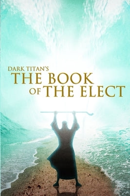 Dark Titan's The Book of The Elect Paperback Dark Titan Entertainment