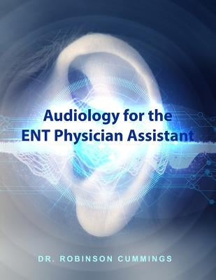 Audiology for the ENT Physician Assistant Paperback Dorrance Publishing Co.