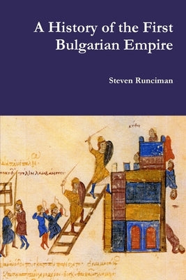A History of the First Bulgarian Empire Paperback Lulu.com