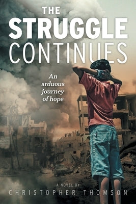 The Struggle Continues: An arduous journey of hope Paperback FriesenPress