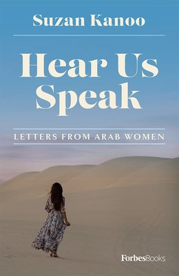 Hear Us Speak: Letters from Arab Women by Kanoo, Suzan