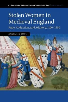 Stolen Women in Medieval England: Rape, Abduction, and Adultery, 1100-1500 Paperback Cambridge University Press