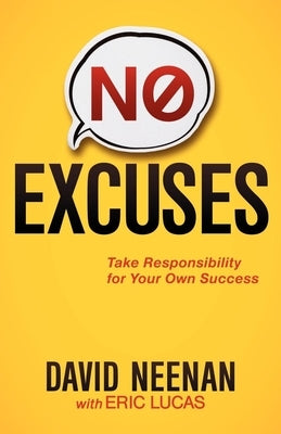 No Excuses: Take Responsibility for Your Own Success Paperback Morgan James Publishing