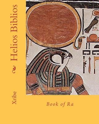 Helios Biblios: Book of Ra Paperback Createspace Independent Publishing Platform