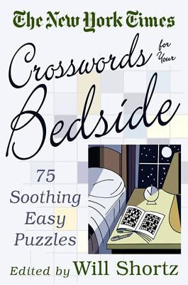 The New York Times Crosswords for Your Bedside: 75 Soothing, Easy Puzzles Paperback St. Martin's Griffin