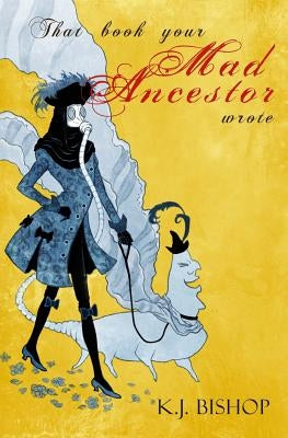 That Book Your Mad Ancestor Wrote Paperback Createspace Independent Publishing Platform