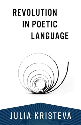 Revolution in Poetic Language Paperback Columbia University Press