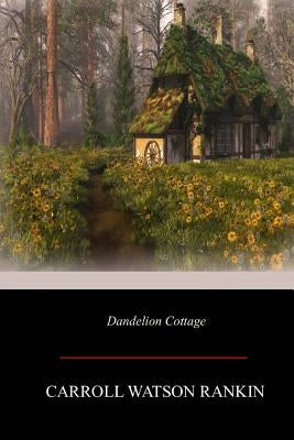 Dandelion Cottage Paperback Createspace Independent Publishing Platform