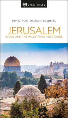 DK Eyewitness Jerusalem, Israel and the Palestinian Territories Paperback DK Eyewitness Travel