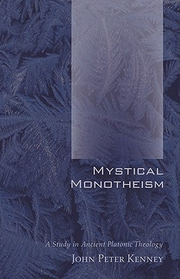 Mystical Monotheism: A Study in Ancient Platonic Theology Paperback Wipf & Stock Publishers