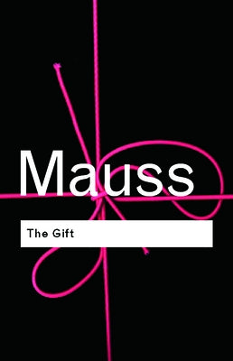 The Gift: The Form and Reason for Exchange in Archaic Societies Paperback Routledge