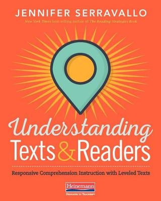 Understanding Texts & Readers: Responsive Comprehension Instruction with Leveled Texts Paperback Heinemann Educational Books