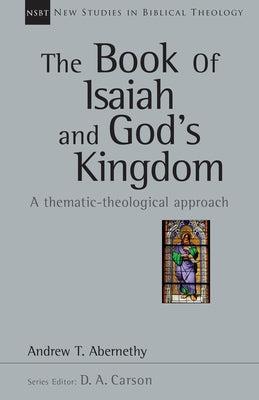 The Book of Isaiah and God's Kingdom: A Thematic-Theological Approach Paperback IVP Academic