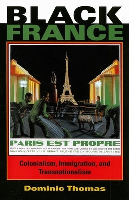 Black France: Colonialism, Immigration, and Transnationalism Paperback Indiana University Press (Ips)