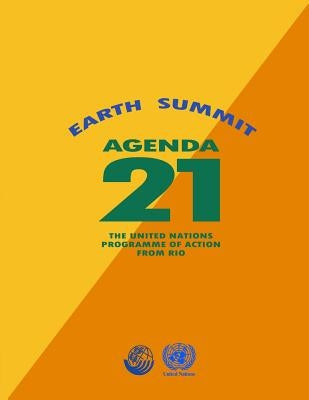 Agenda 21: Earth Summit: The United Nations Programme of Action from Rio Createspace Independent Publishing Platform