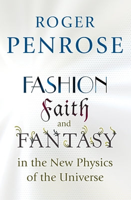 Fashion, Faith, and Fantasy in the New Physics of the Universe Paperback Princeton University Press