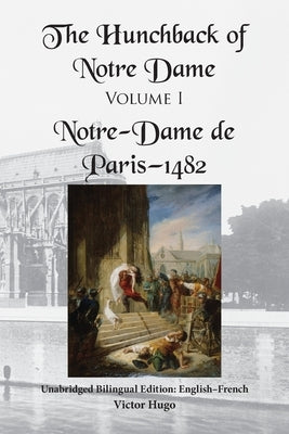 The Hunchback of Notre Dame, Volume I: Unabridged Bilingual Edition: English-French Paperback Sleeping Cat Press