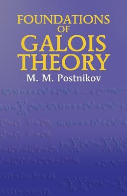 Foundations of Galois Theory Paperback Dover Publications