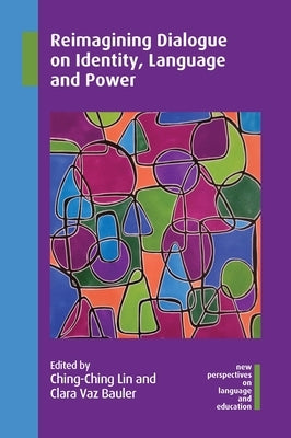 Reimagining Dialogue on Identity, Language and Power Paperback Multilingual Matters Limited