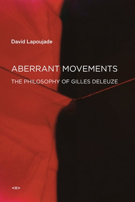 Aberrant Movements: The Philosophy of Gilles Deleuze Paperback Semiotext(e)