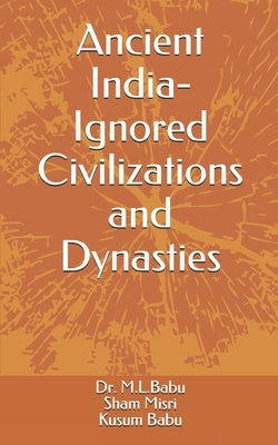 Ancient India - Ignored Civilizations and Dynasties Paperback Independently Published