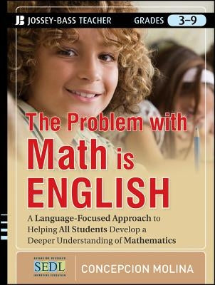 The Problem with Math Is English: A Language-Focused Approach to Helping All Students Develop a Deeper Understanding of Mathematics Paperback Jossey-Bass