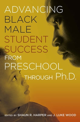 Advancing Black Male Student Success from Preschool Through Ph.D. Paperback Routledge