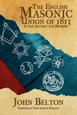 The English Masonic Union of 1813 Paperback Arima Publishing