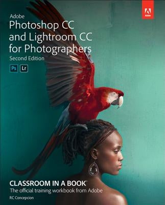 Adobe Photoshop and Lightroom Classic CC Classroom in a Book (2019 Release) Paperback Adobe Press
