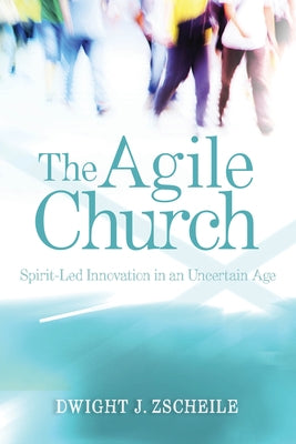 The Agile Church: Spirit-Led Innovation in an Uncertain Age Paperback Morehouse Publishing